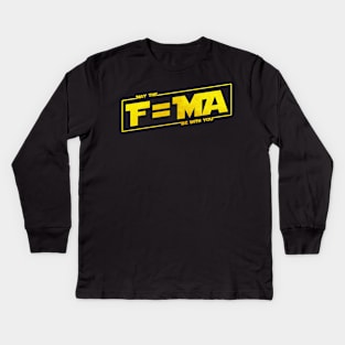 May the F=MA be with You Kids Long Sleeve T-Shirt